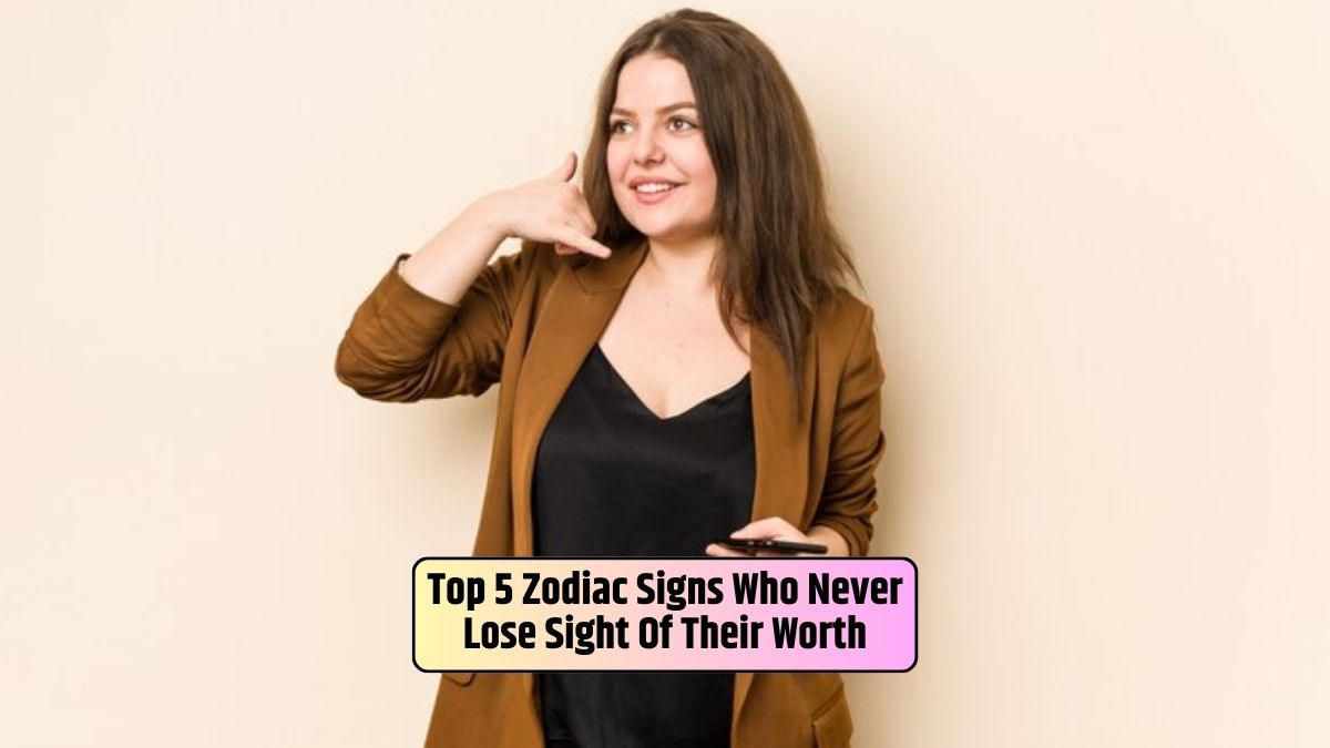 Zodiac signs, self-worth, confidence, individual strengths, embracing authenticity,
