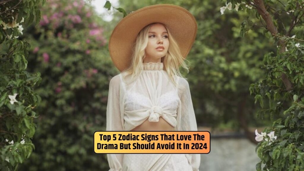 Top 5 Zodiac Signs That Love The Drama But Should Avoid It In 2024   Top 5 Zodiac Signs That Love The Drama But Should Avoid It In 2024 1024x576 