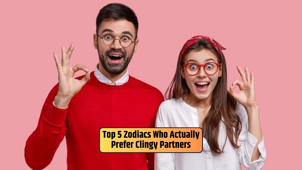 clingy partners, zodiac signs in relationships, relationship preferences, astrology insights, emotional connection, unique relationship dynamics, zodiac personalities in love,